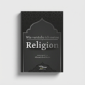 Wie verstehe ich meine Religion?